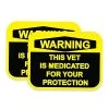 Warning This Vet Is Medicated For Your Protection Military Decal/Bumper Sticker Quantity Of (2)