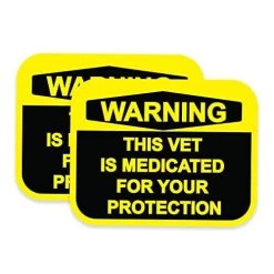 Warning This Vet Is Medicated For Your Protection Military Decal/Bumper Sticker Quantity Of (2)